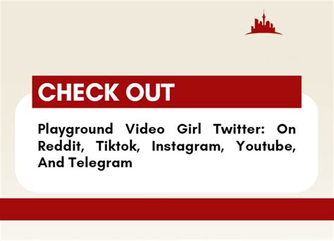 Playground Video Girl Twitter: On Reddit, Tiktok, Instagram,。